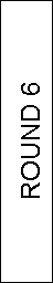 Text Box: ROUND 6
